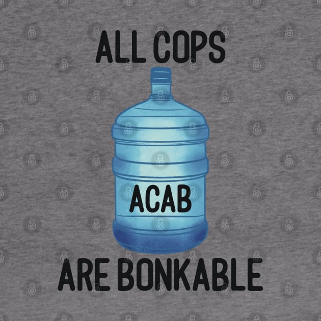 ACAB (All Cops Are Bonkable) by daniasdesigns